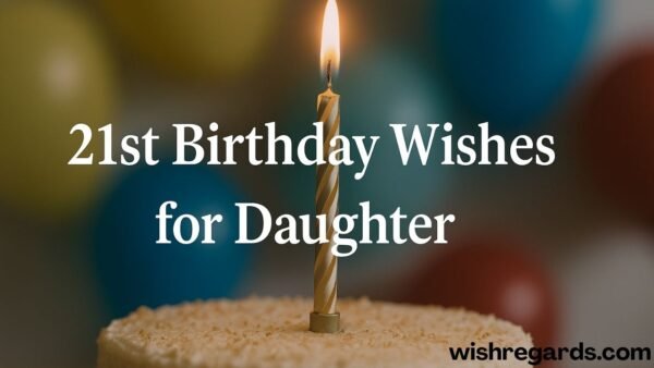 21st Birthday Wishes for Daughter